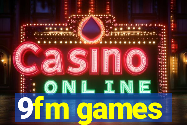 9fm games